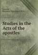 Studies in the Acts of the apostles, Loomis, Benjamin Bloomfield, 1836- 