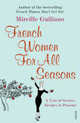 French Women for All Seasons: A Year of Secrets, Recipes, and Pleasure, Mireille Guiliano 
