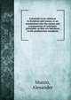 Calvinism in its relations to Scripture and reason, or an examination into the nature and consequences of calvinistic principles, as they are laid down in the presbyterian standards, Munro, Alexander 