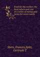 Food for the worker; the food values and cost of a series of menus and recies for seven weeks, Stern, Frances,Spitz, Gertrude T 