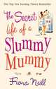 The Secret Life of a Slummy Mummy, Neill, Fiona 