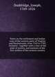 Notes on the settlement and Indian wars of the western parts of Virginia and Pennsylvania, from 1763 to 1783, inclusive : together with a view of the state of society, and manners of the first settlers of the western country, Doddridge, Joseph, 1769-1826 