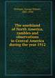 The southland of North America, rambles and observations in Central America during the year 1912, Putnam, George Palmer, 1887-1950 