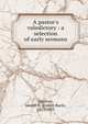 A pastor's valedictory : a selection of early sermons, Stratton, Joseph B. (Joseph Buck), 1815-1903 