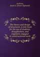 The theory and design of structures. A text-book for the use of students, draughtsmen, and engineers engaged in constructional work, Andrews, Ewart S. (Ewart Sigmund) 