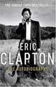 Eric Clapton: The Autobiography. by Eric Clapton with Christopher Simon Sykes, Eric Clapton 