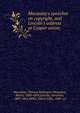 Macaulay's speeches on copyright, and Lincoln's address at Cooper union;, Macaulay, Thomas Babington Macaulay, Baron, 1800-1859,Lincoln, Abraham, 1809-1865,Miller, Edwin Lillie, 1868- ed 