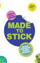 Made to Stick: Why Some Ideas Take Hold and Others Come Unstuck, Heath, Dan; Heath, Chip 
