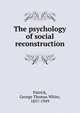 The psychology of social reconstruction, Patrick, George Thomas White, 1857-1949 
