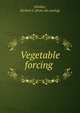 Vegetable forcing, Winkler, Herbert G. [from old catalog] 