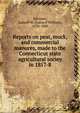 Reports on peat, muck, and commercial manures, made to the Connecticut state agricultural sociey in 1857-8, Johnson, Samuel W. (Samuel William), 1830-1909 