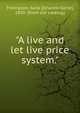 "A live and let live price system.", Thompson, Sank [Orlando Gorie], 1850- [from old catalog] 