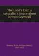 The Land's End, a naturalist's impressions in west Cornwall, Hudson, W. H. 