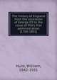 The history of England from the accession of George III to the close of Pitt's first administration (1760-1801), Hunt William 