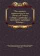 The western manuscripts in the library of Trinity College, Cambridge : a descriptive catalogue Volume 1, Trinity College (University of Cambridge). Library,James, M. R. (Montague Rhodes), 1862-1936,Gale, Roger, 1672-1744 