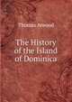 The History of the Island of Dominica., Thomas Atwood 