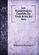 Les Romanesques Comedie En Trois Actes En Vers, Edmond Rostand 