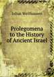 Prolegomena to the History of Ancient Israel, Julius Wellhausen 
