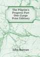The Pilgrim's Progress Part One (Large Print Edition), John Bunyan 