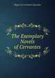 The Exemplary Novels of Cervantes, Miguel de Cervantes Saavedra 