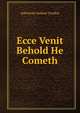 Ecce Venit Behold He Cometh, Adoniram Judson Gordon 