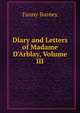 Diary and Letters of Madame D'Arblay, Volume III, Fanny Burney 