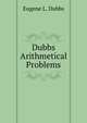 Dubbs Arithmetical Problems, Eugene L. Dubbs 