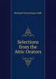 Selections from the Attic Orators, Richard Claverhouse Jebb 