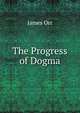 The Progress of Dogma, Orr James 