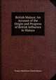 British Malaya: An Account of the Origin and Progress of British Influence in Malaya, Frank Athelstane Swettenham 