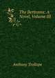 The Bertrams: A Novel, Volume III, Trollope, Anthony, 1815-1882 