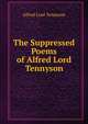 The Suppressed Poems of Alfred Lord Tennyson, Alfred Lord Tennyson 