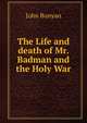 The Life and death of Mr. Badman and the Holy War, John Bunyan 