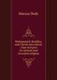 Mohammed, Buddha, and Christ microform ; four lectures on natural and revealed religion, Dods, Marcus 
