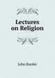 Lectures on Religion, John Burder 