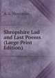 Shropshire Lad and Last Poems (Large Print Edition), A. E. Housman 