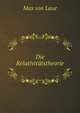 Die Relativitatstheorie (German Edition), Max von Laue 