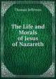 The Life and Morals of Jesus of Nazareth, Thomas Jefferson 