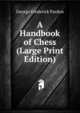 A Handbook of Chess (Large Print Edition), George Frederick Pardon 
