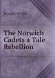 The Norwich Cadets a Tale Rebellion, Homer White 
