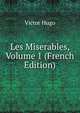 Les Miserables, Volume 1 (French Edition), Victor Hugo 