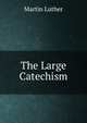 The Large Catechism, Martin Luther 