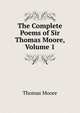 The Complete Poems of Sir Thomas Moore, Volume 1, Thomas Moore 