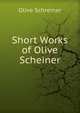 Short Works of Olive Scheiner, Olive Schreiner 