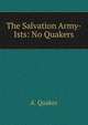 The Salvation Army-Ists: No Quakers, A. Quaker 