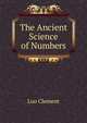 The Ancient Science of Numbers, Luo Clement 
