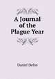 A Journal of the Plague Year, Daniel Defoe 