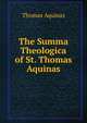 The Summa Theologica of St. Thomas Aquinas, Thomas Aquinas 