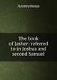 The book of Jasher: referred to in Joshua and second Samuel, Heinrich Kretschmayr 