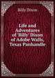 Life and Adventures of 'Billy' Dixon of Adobe Walls, Texas Panhandle, Billy Dixon 